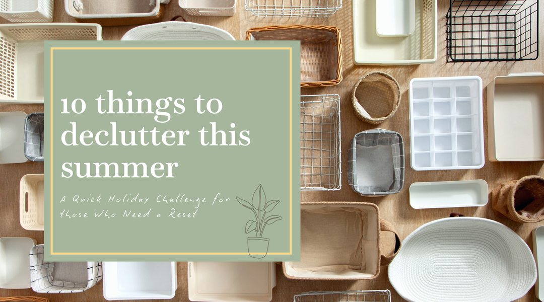 10 Things to Declutter This Summer