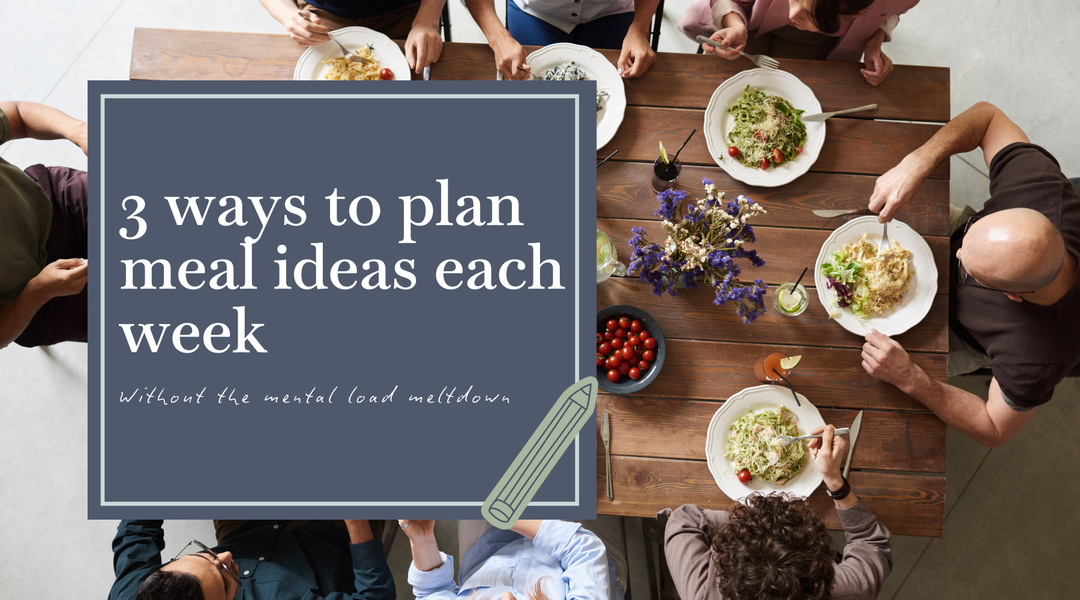 3 easy ways to come up with meal ideas each week