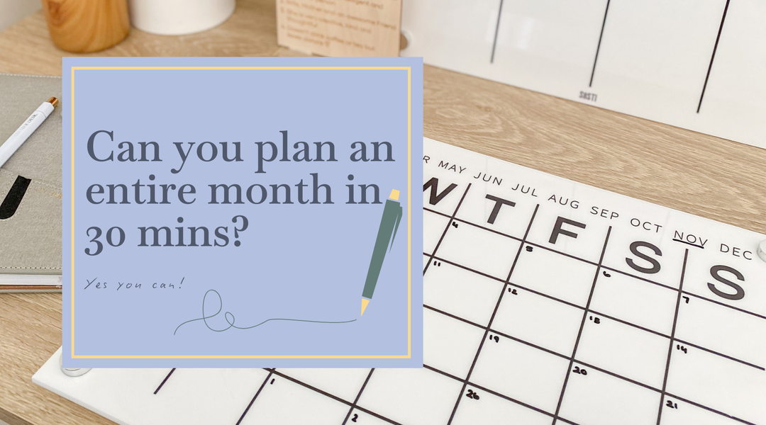 Can You Plan an Entire Month in 30 Minutes? Yes, You Can.